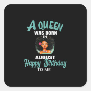 Womens A Queen Was Born In August Birthday Gift Square Sticker