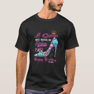 Womens A Queen Was Born In February 1982 40Th Birt T-Shirt