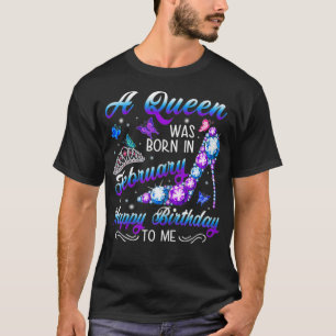 Womens A queen was born in February Birthday Gift  T-Shirt
