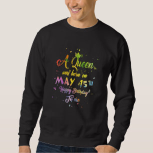 Womens A Queen Was Born In May May 15th Birthday Sweatshirt
