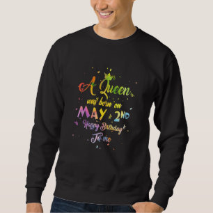 Womens A Queen Was Born In May May 2nd Birthday Sweatshirt