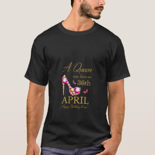Womens A queen was born on April 36th Birthday Fun T-Shirt