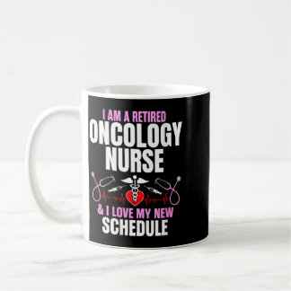 Womens A Retired Oncology Nurse Love New Schedule Coffee Mug