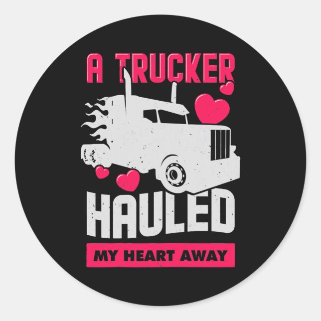 Womens A Trucker Hauled My Heart Away Design for Classic Round Sticker (Front)