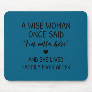 Womens A Wise Woman Once Said Funny Feminist Quote Mouse Pad