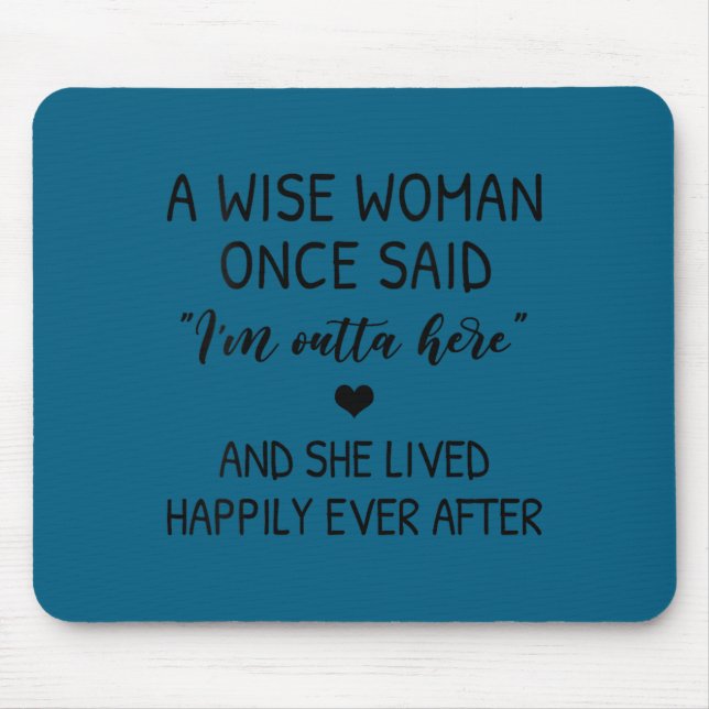 Womens A Wise Woman Once Said Funny Feminist Quote Mouse Pad (Front)