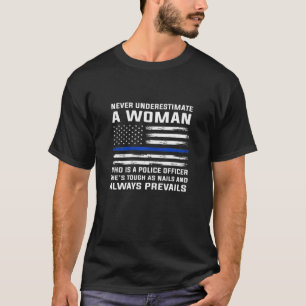 Womens A Woman Who Is A Police Officer Police Woma T-Shirt