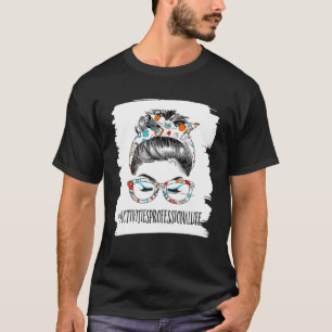 Womens Activities Professional Life Messy Bun Heal T-Shirt