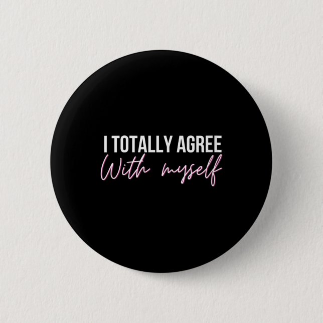 Womens Agree With Funny Sarcastic Humour Quote 2 Inch Round Button (Front)