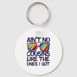 Womens Aint No Cousins Like The Ones I Got Shirt A Keychain