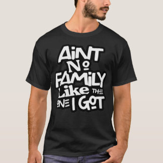 Womens Ain't No Family Like The One I Got Matching T-Shirt