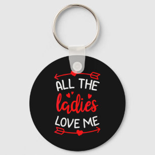 Womens All The Ladies Love Me Funny Gift For Him M Keychain