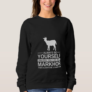 Womens Always Be Yourself Markhor For Men Women Go Sweatshirt