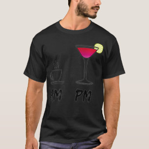 Womens AM Coffee Espresso PM Cosmopolitan my dail T-Shirt