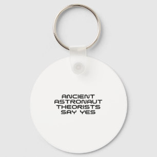 Womens Ancient Astronaut Theorists Say Yes Funny A Keychain