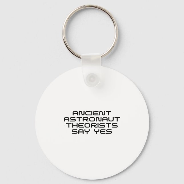 Womens Ancient Astronaut Theorists Say Yes Funny A Keychain (Front)