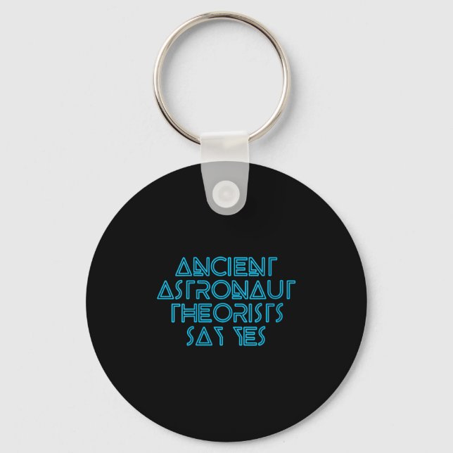 Womens Ancient Astronaut Theorists Say Yes - Funny Keychain (Front)