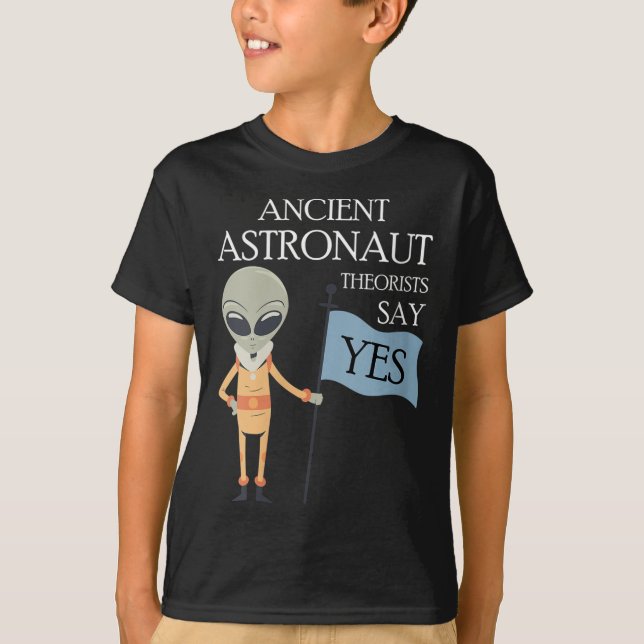 Womens Ancient Astronaut Theorists Say Yes Tee Shi (Front)