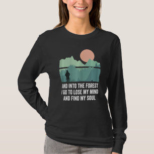 Womens And Into The Forest I Go To Lose My Mind An T-Shirt