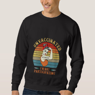 Womens Anti Vaccine I´m Not Participating Retro Un Sweatshirt