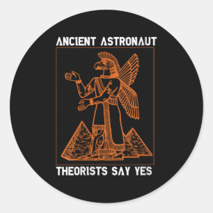 Womens Anunnaki Ancient Astronaut Theorists Say Ye Classic Round Sticker