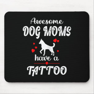 Womens Awesome Dog Moms Have A Tattoo - Pet Dog Lo Mouse Pad