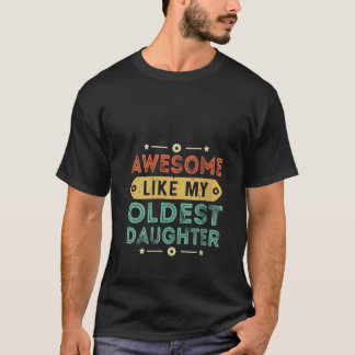 Womens Awesome like My Oldest Daughter Funny Dad V T-Shirt