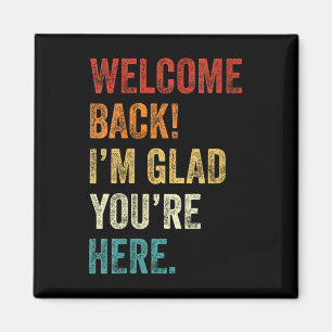 Womens Back To School Teacher Welcome Back I'm Magnet