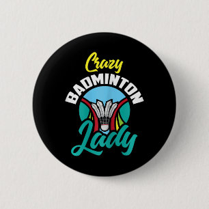 Womens Badminton Shirt Funny Crazy Badminton Lady 2 Inch Round Button