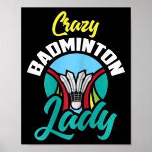 Womens Badminton Shirt Funny Crazy Badminton Lady  Poster