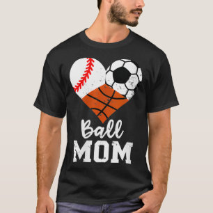 Womens Ball Mom Funny Baseball Soccer Basketball M T-Shirt