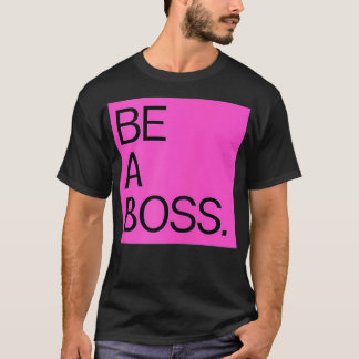 Womens BE A BOSS T-Shirt