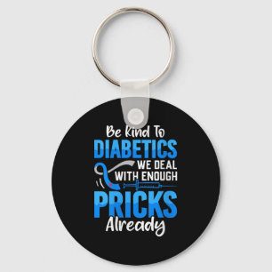 Womens Be Kind To Diabetics We Deal With Enough S Keychain