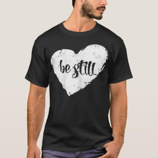 Womens Be Still My Heart  Cute & Trendy Christian  T-Shirt