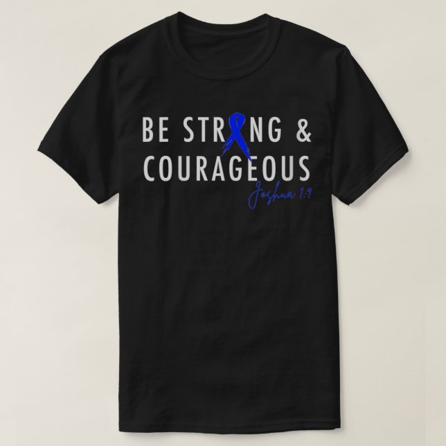 Womens Be Strong and Courageous Colon Cancer Aware T-Shirt (Design Front)