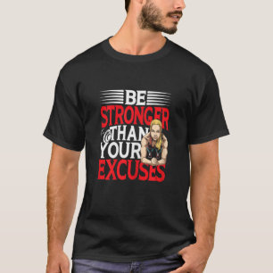 Womens Be Stronger Than Your Excuses T-Shirt