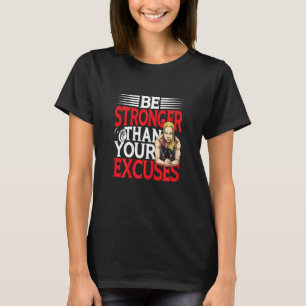 Womens Be Stronger Than Your Excuses T-Shirt