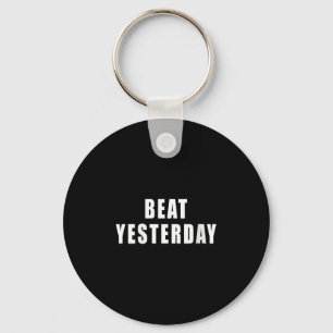 Womens Beat Yesterday Motivational Quotes V-neck  Keychain