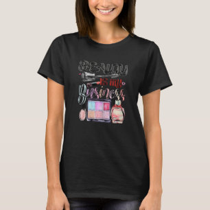 Womens Beauty Is My Business Makeup Cosmetic Sales T-Shirt