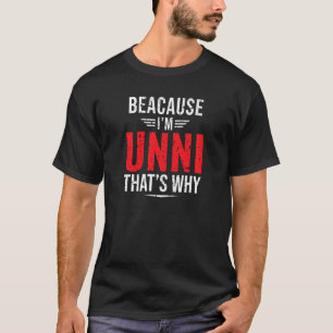 Womens Because I'm Unni That's Why Mom Mother's D T-Shirt