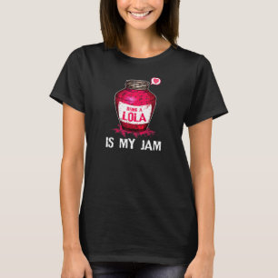 Womens Being A Lola Is My Jam Grandmother Funny Gr T-Shirt