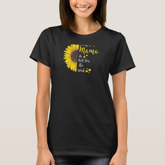 Womens Being A Mama Is Not For The Weak Mama Grand T-Shirt (Front)