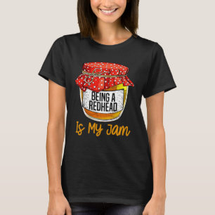 Womens  Being a redhead Is My Jam Meme T-Shirt
