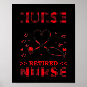 Womens Being Nurse Is A Choice Being A Retired Nur Poster