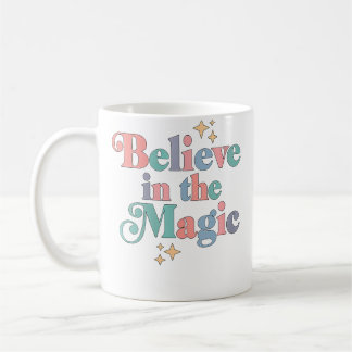Womens Believe In The Magic Coffee Mug