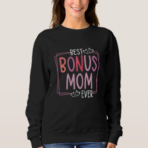 Womens Best Bonus Mom Ever Cute Mother's Day Mam Sweatshirt