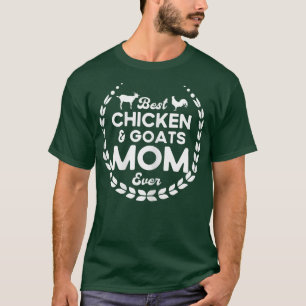 Womens Best Chicken & Goats Mom Ever Farmer Chicke T-Shirt