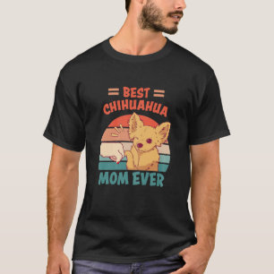 Womens Best Chihuahua Mom Ever Chihuahua Dog Holde T-Shirt