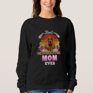Womens Best Dog Mom Ever English Cocker Spaniel Fl Sweatshirt