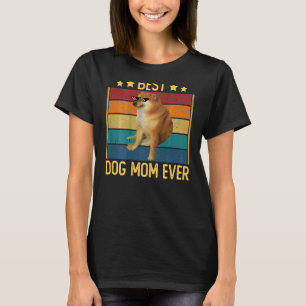 Womens Best Dog Mom Ever Quote Dog Mom Cool Cheem T-Shirt